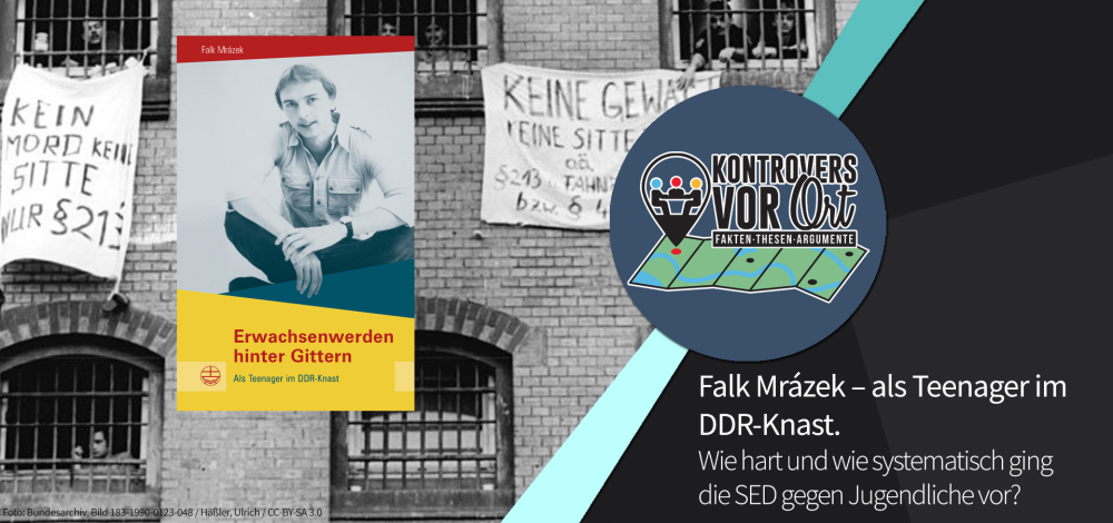 Falk Mrázek – als Teenager im DDR-Knast. Wie hart und wie systematisch ging die SED gegen Jugendliche vor? Autorenlesung und Gespräch