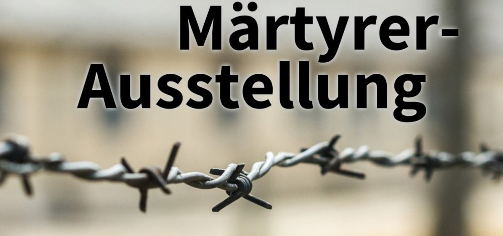 Christliche Märtyrer-Ausstellung – 15. Juni - 15. Juli