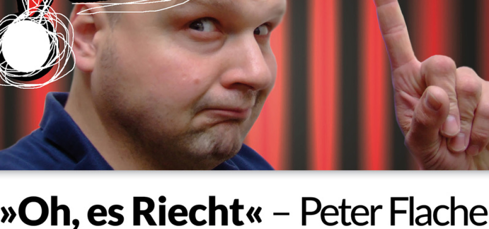 Oh, es Riecht – Peter Flache