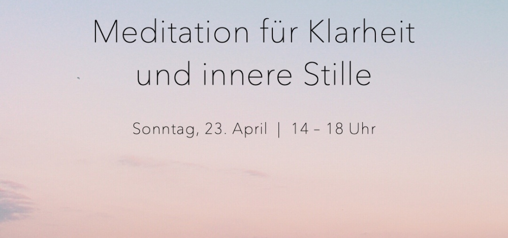 MEDITATION FÜR KLARHEIT UND STILLE