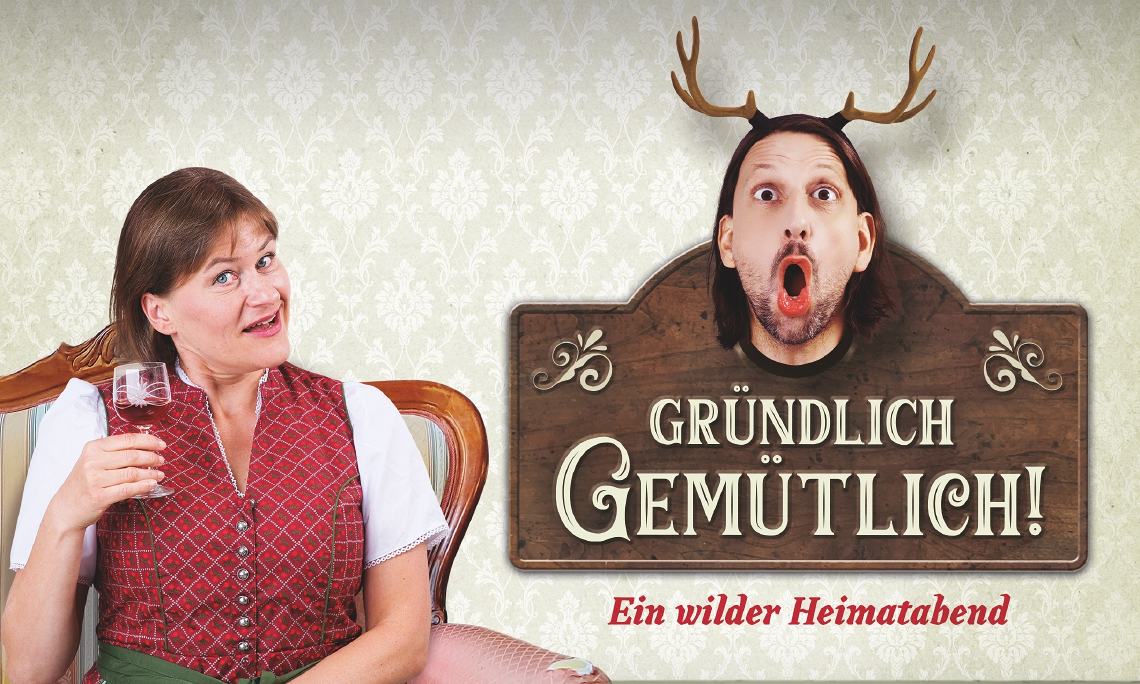 Ensemble Weltkritik „Gründlich Gemütlich!“ - Ein wilder Heimatabend