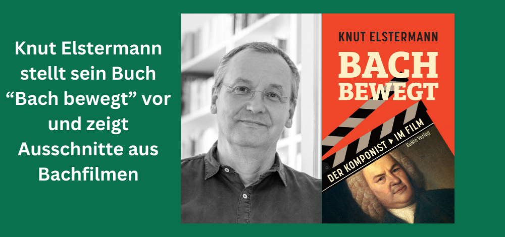 Knut Elstermann »Bach bewegt« mit Filmausschnitten