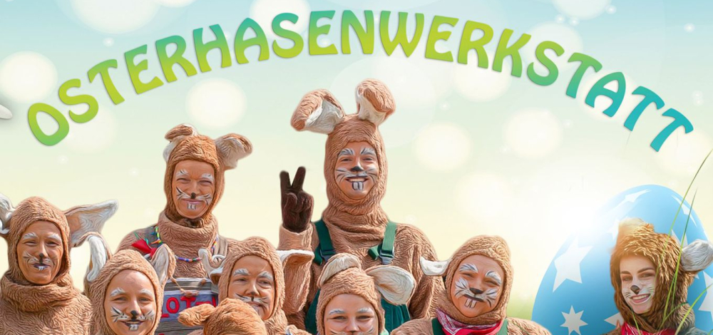 Osterhasenwerkstatt - Das Familienfest zu Ostern