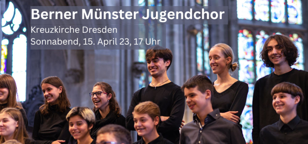 Berner Münster Jugendchor in der Kreuzkirche Dresden