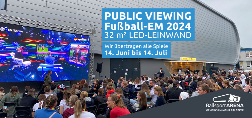 PUBLIC VIEWING - Fußball-Europameisterschaft 2024