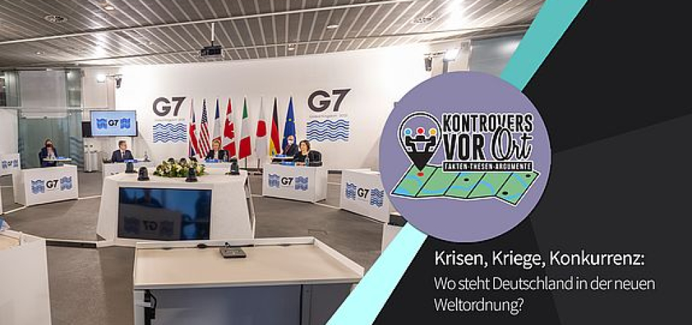 Kontrovers vor Ort- Krisen, Kriege, Konkurrenz: Wo steht Deutschland in der neuen Weltordnung?