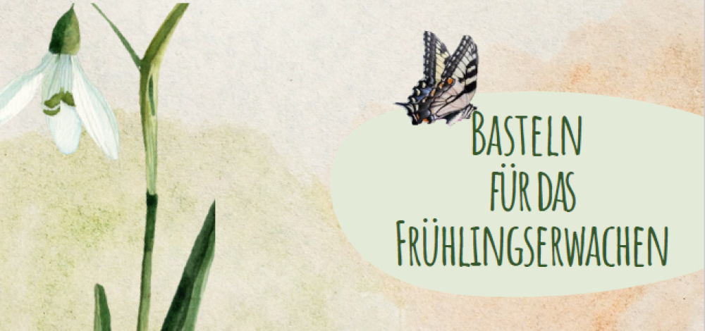Erste Frühlingsgrüße - Basteln für das Frühlingserwachen