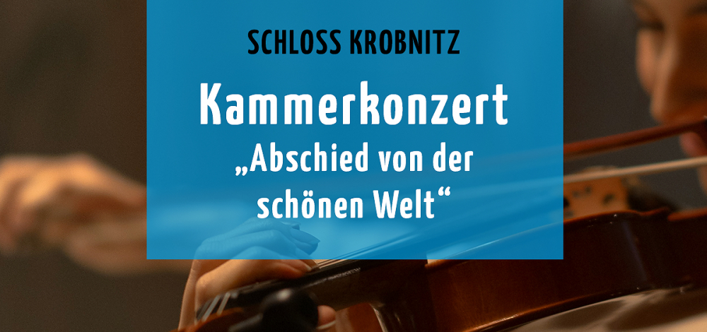 Kammerkonzert "Abschied von der schönen Welt"