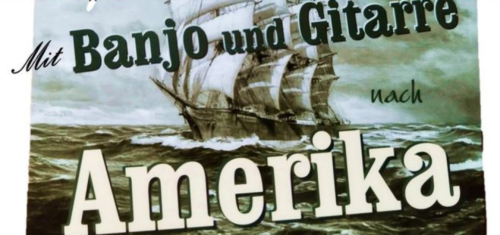 Live-Musik und Gesang "Mit Banjo und Gitarre nach Amerika"