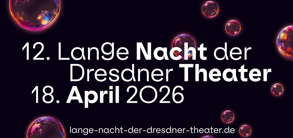 12. Lange Nacht der Dresdner Theater 18. April ab 18 Uhr