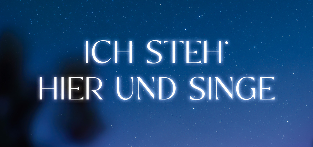 Ich steh' hier und singe