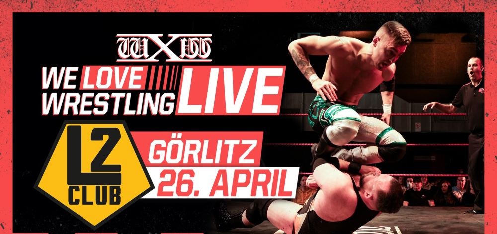 wXw We Love Wrestling LIVE - L2 Club Görlitz