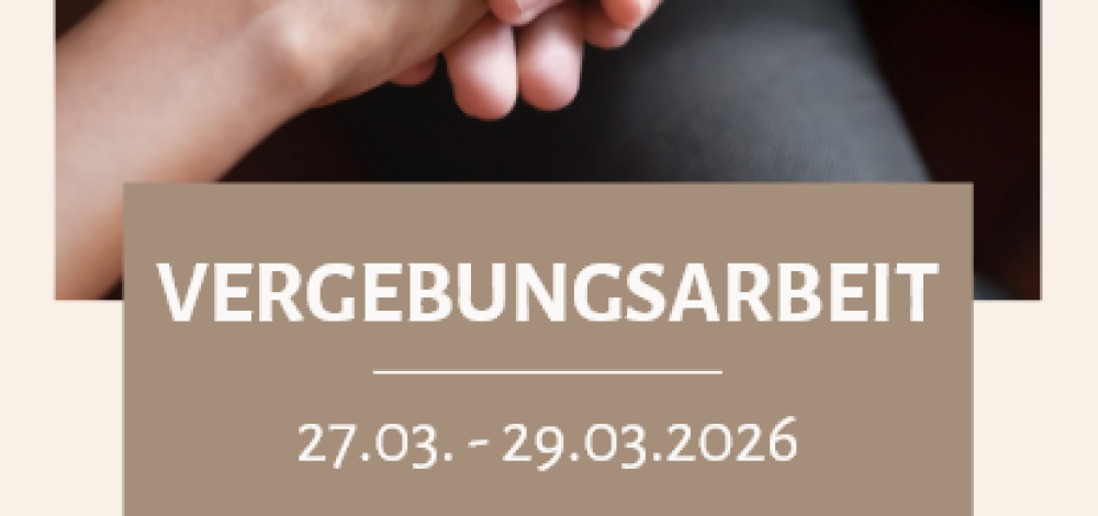 Vergebungsarbeit - Die befreiende Kraft der Vergebung (27.03.-29.03.2026)