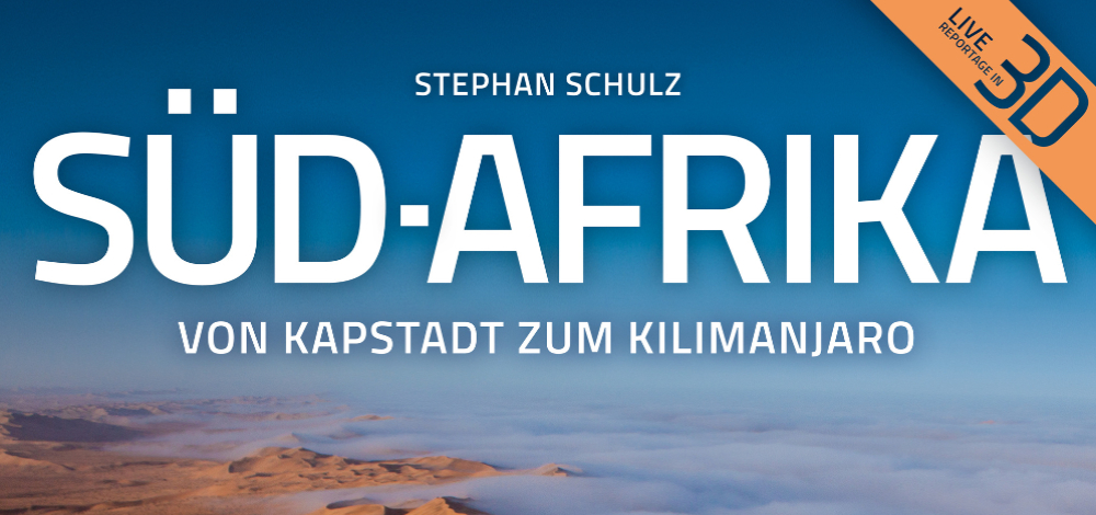 Stephan Schulz präsentiert: 3D-Show „Süd-Afrika – Von Kapstadt zum Kilimanjaro“