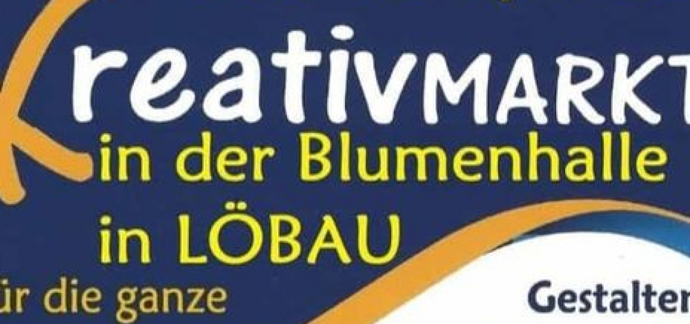 KREATIVMARKT-Blumenhalle Löbau 2.-3.4.2022