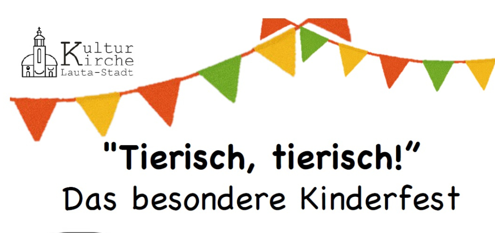 „Tierisch, tierisch – dass etwas andere Kinderfest“ an der Kulturkirche Lauta!
