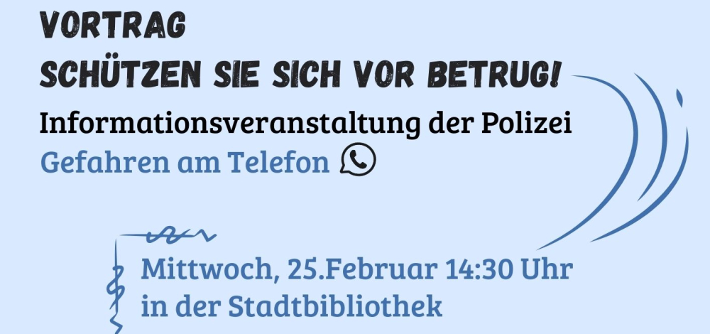 VORTRAG schützen Sie sich vor Betrug! Informationsveranstaltung der Polizei