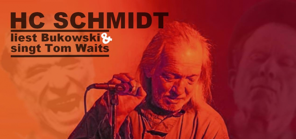 HC Schmidt liest Bukowski & singt Tom Waits