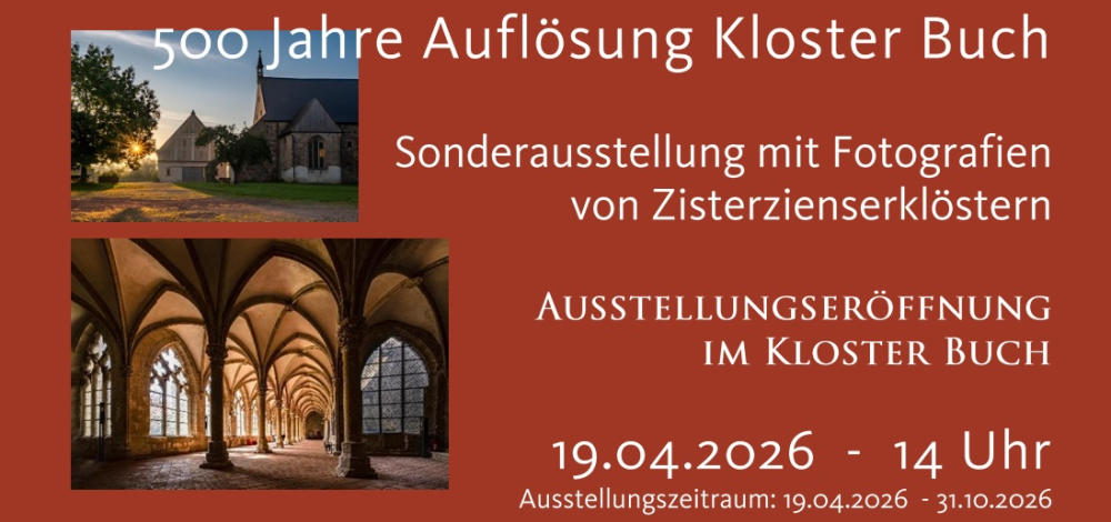 Ausstellungseröffnung: 500 Jahre Auflösung Kloster Buch - Sonderausstellung mit Fotografien von Zisterzienserklöstern