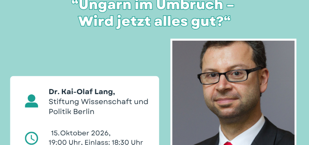 „Ungarn im Umbruch – Wird jetzt alles gut?“ mit  Dr. Kai-Olaf Lang (Stiftung Wissenschaft und Politik Berlin)