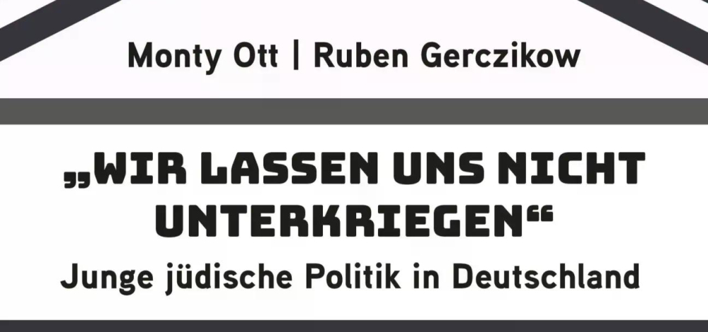 Buchpräsentation: „Wir lassen uns nicht unterkriegen“. Junge jüdische Politik in Deutschland