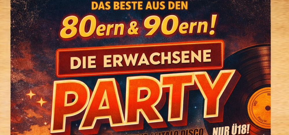 Die Erwachsene Party - Das Beste der 80er & 90er