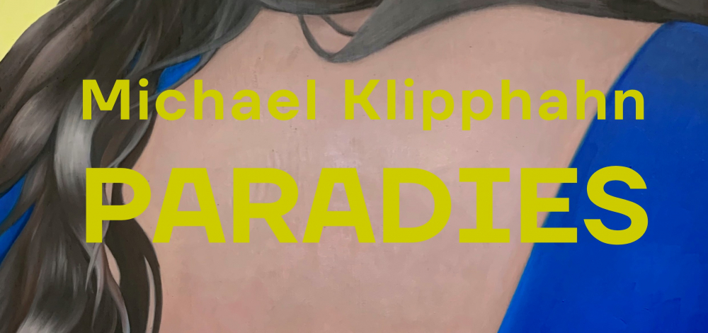 Vernissage | Michael Klipphahn – Paradies