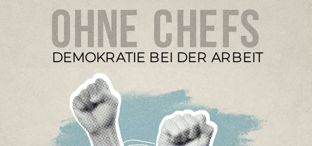 Film-Premiere: »Ohne Chefs – Demokratie bei der Arbeit« (mit Gesprächsmöglichkeit & Gemüsekostproben)