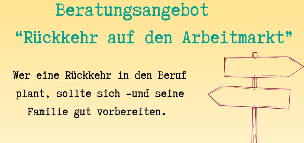 Beratungsangebot:Rückkehr auf den Arbeitsmarkt