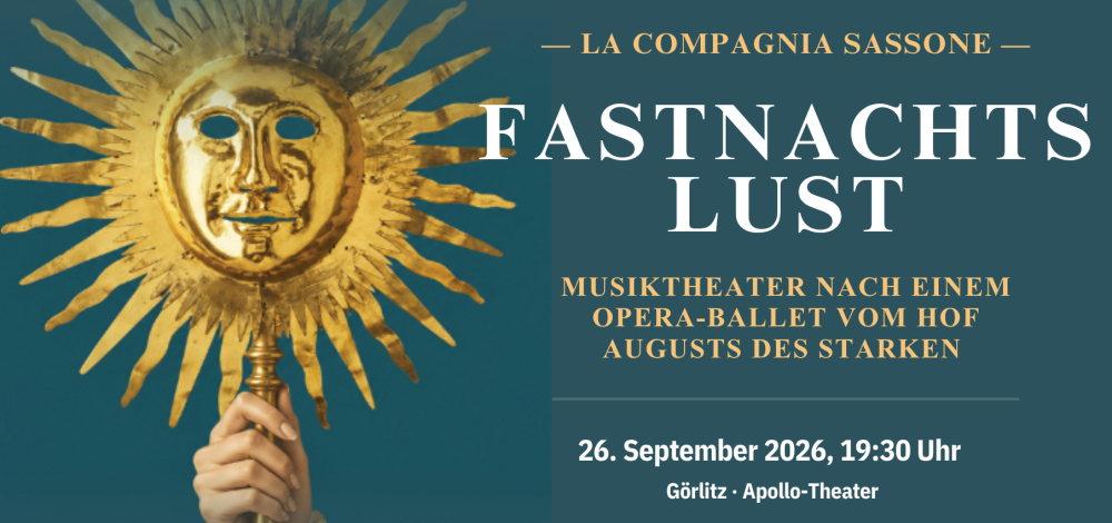 Fastnachts-Lust | Musiktheater nach einem Opera-Ballet vom Hof Augusts des Starken