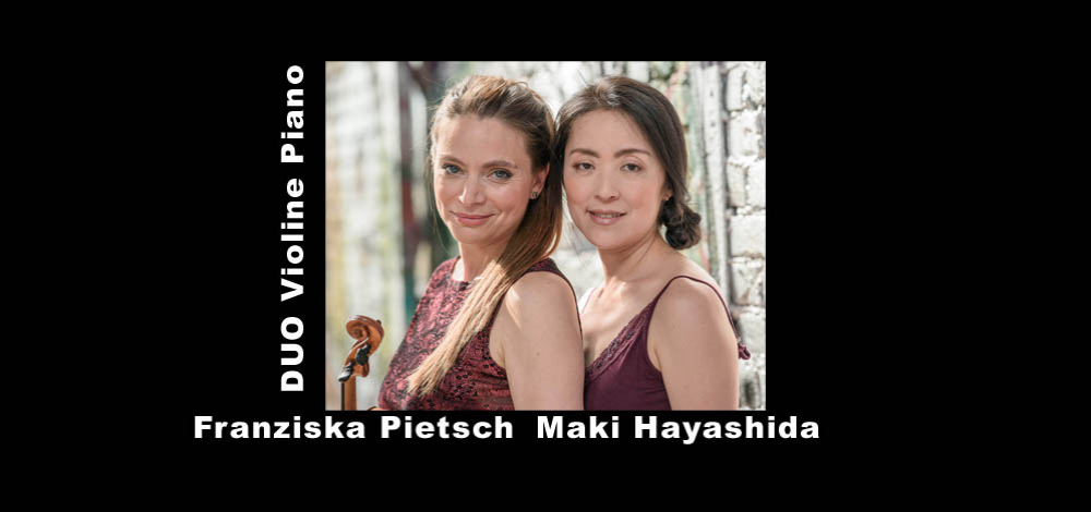 Konzert DUO Violine Piano;  Franziska Pietsch und Maki Hayashida