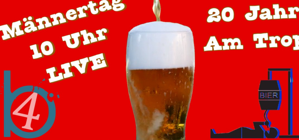 Männertag - 20 Jahre "Am Tropf"