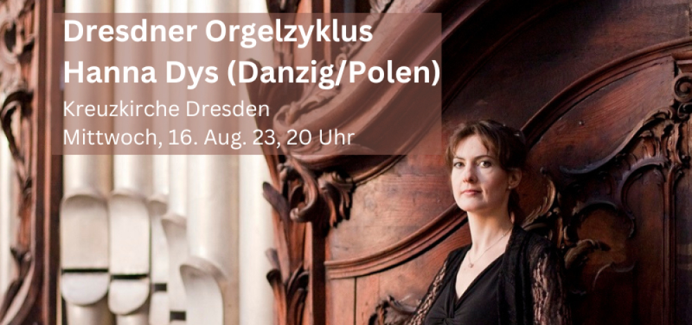 Polnisches und Deutsches zum Dresdner Orgelzyklus in der Kreuzkirche