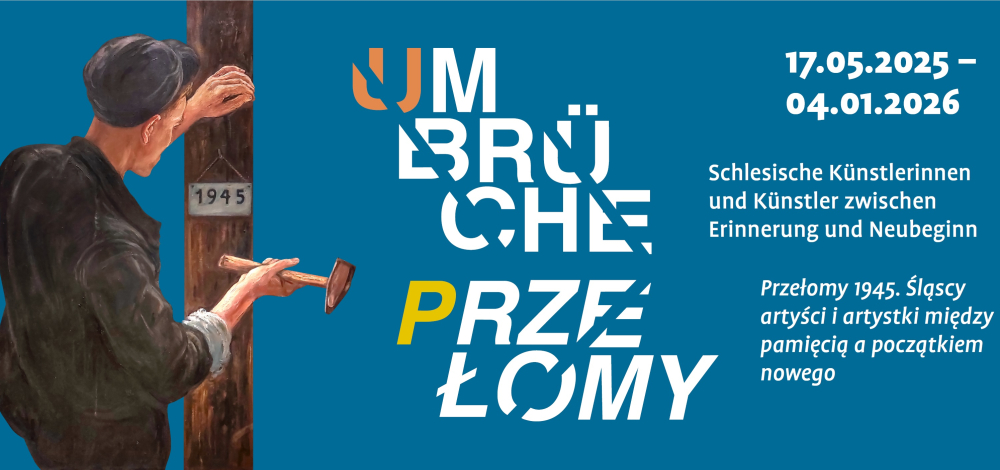 Sonderausstellung: UmBrüche 1945. Schlesische Künstlerinnen und Künstler zwischen Erinnerung und Neubeginn