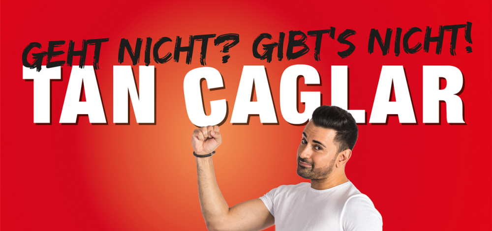 Tan Caglar - Geht nicht? Gibt’s nicht!