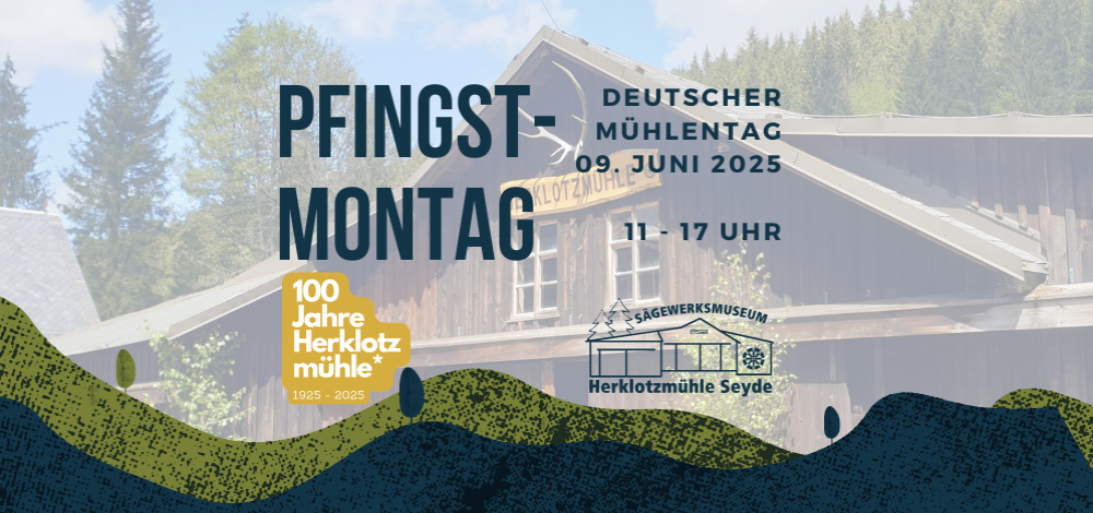 Pfingstmontag - Mühlentag Sägewerksmuseum Herklotzmühle