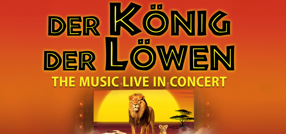 DER KÖNIG DER LÖWEN - The Music live in Concert!