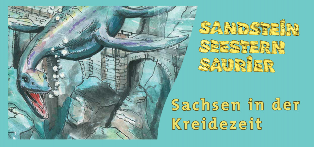 Sandstein, Seestern, Saurier - Sachsen in der Kreidezeit