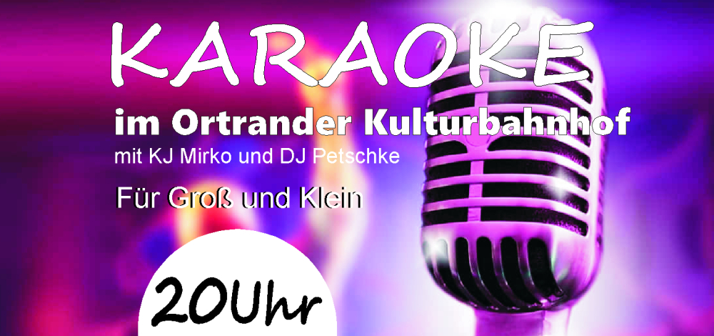 Karaoke im Ortrander Kulturbahnhof
