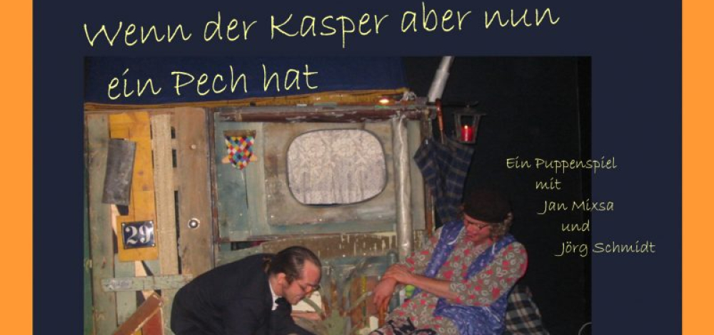 Wenn der Kasper aber nun ein Pech hat