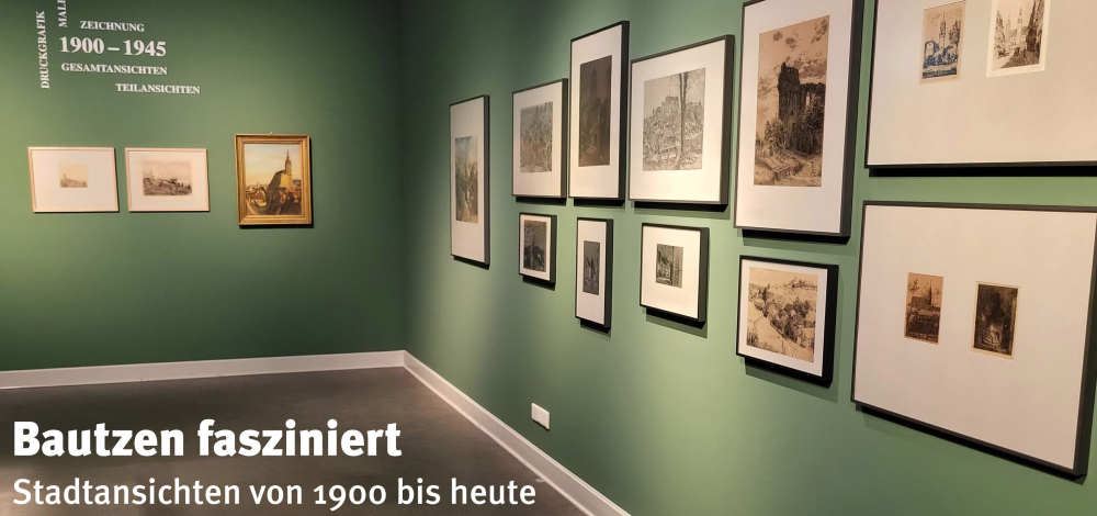 Führung durch die Ausstellung »Bautzen fasziniert - Stadtansichten von 1900 bis heute«