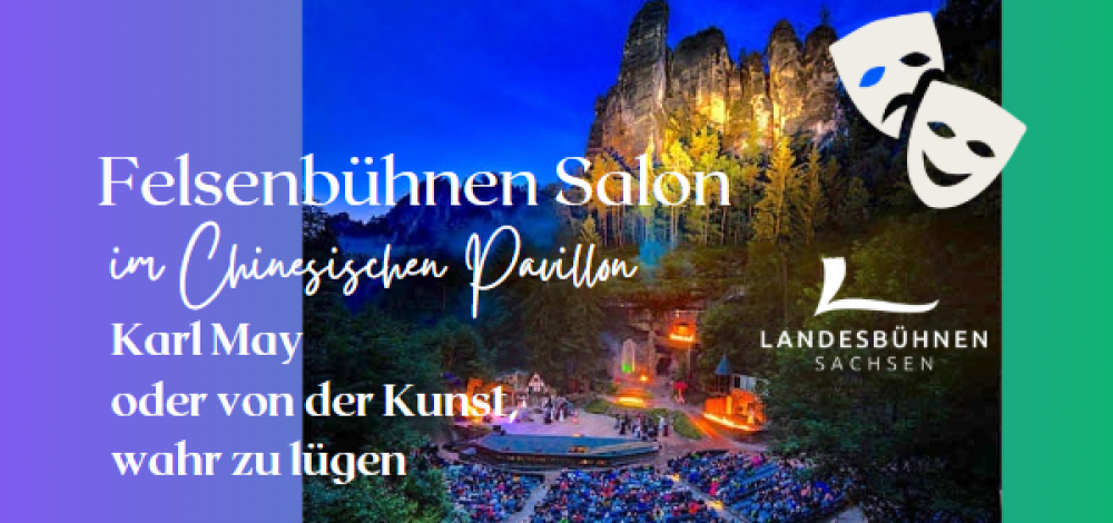 FELSENBÜHNEN SALON - Karl May oder von der Kunst, wahr zu lügen