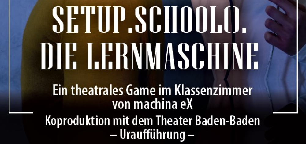setup.school(). Die Lernmaschine - Ein theatrales Game im Klassenzimmer von machina eX mit den Landesbühnen Sachsen