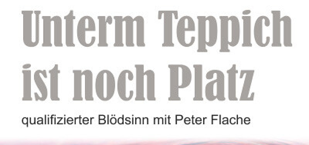 Peter Flache „Unterm Teppich ist noch Platz“
