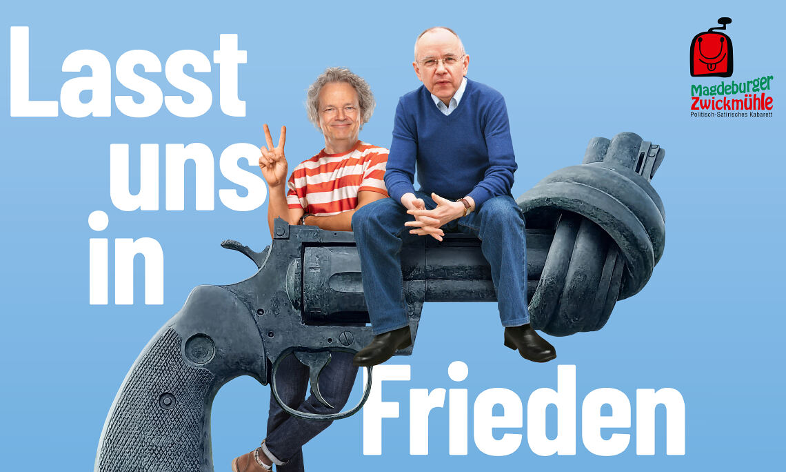 Magdeburger Zwickmühle: Lasst uns in Frieden! - Kabarett-Urgestein Hans-Günther Pölitz und Thomas Müller nehmen kein (Feigen)Blatt vor den Mund: S