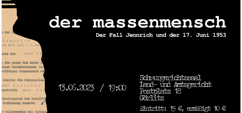 Der Massenmensch - ein Theaterstück über den Fall Jennrich und den Volksaufstand des 17. Juni 1953