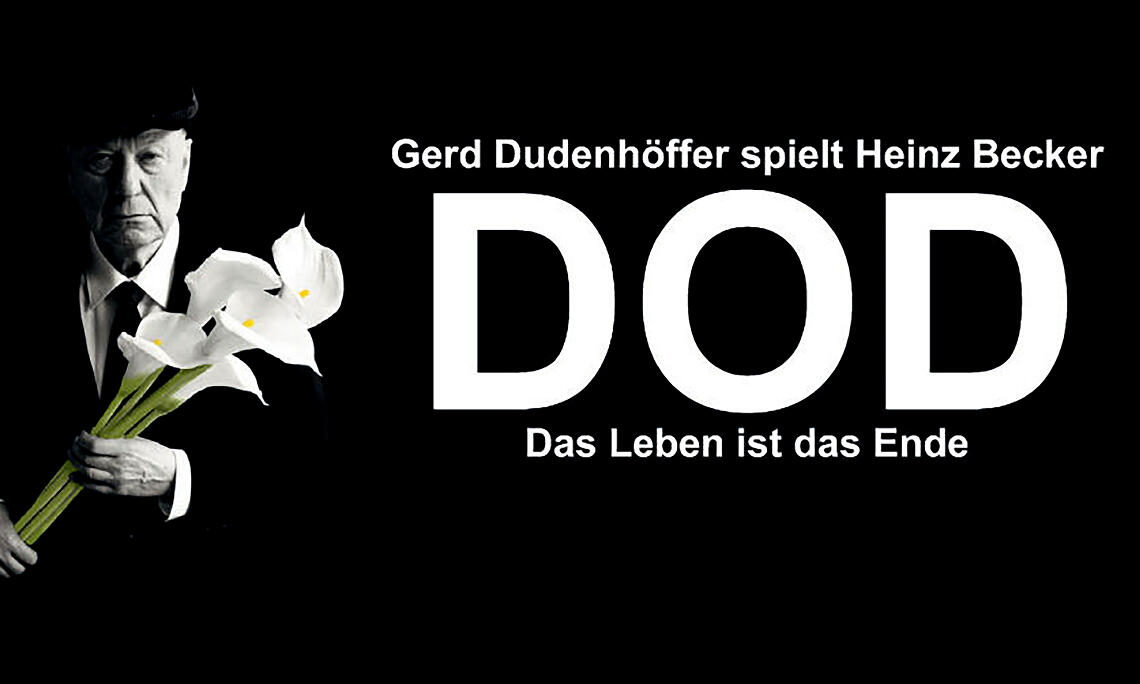 Gerd Dudenhöffer „DOD - Das Leben ist das Ende“ - Gerd Dudenhöffer als Heinz Becker