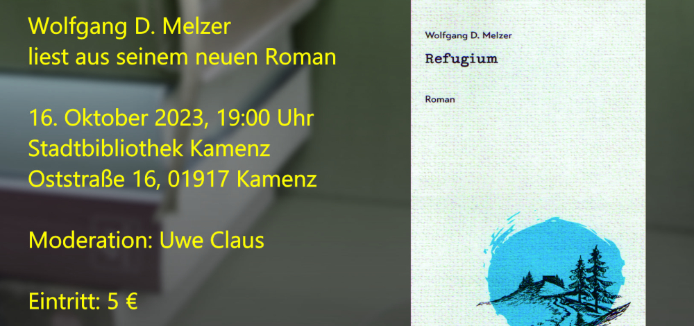 In naher Zukunft, nicht weit von hier … Wolfgang D. Melzer liest aus seinem neuen Roman Refugium