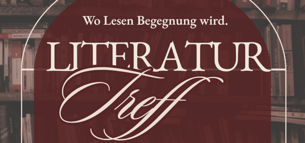 Literaturtreff – Wo Lesen Begegnung wird.