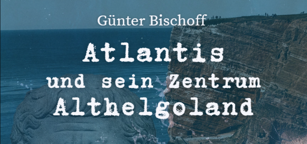Günter Bischoff: Atlantis und sein Zentrum Althelgoland